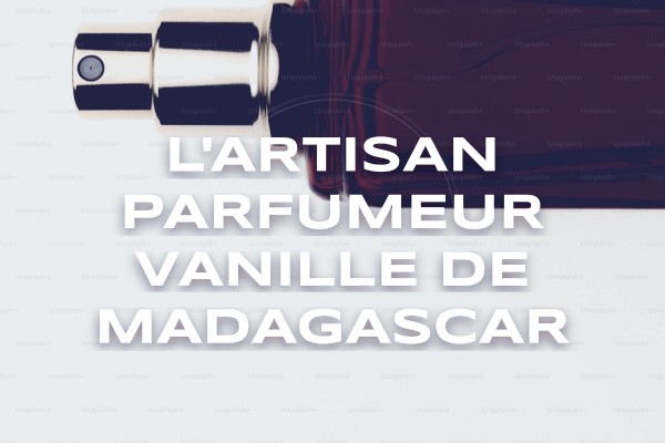 L'Artisan Parfumeur - Vanille de Madagascar