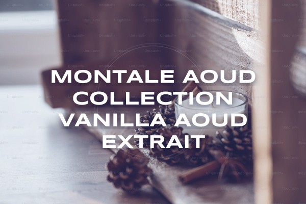 Montale - Aoud Collection Vanilla Aoud Extrait
