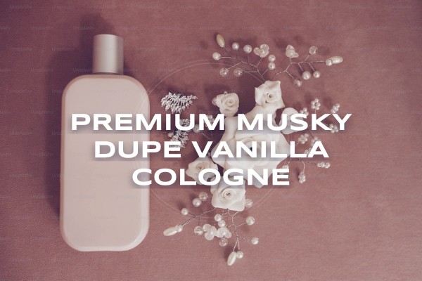 premium musky dupe vanilla cologne
