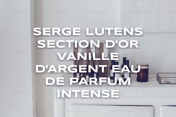 Serge Lutens - Section d'Or Vanille d'Argent Eau de Parfum Intense